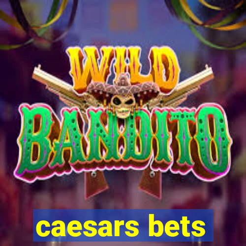 caesars bets