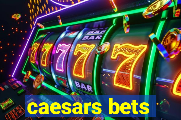 caesars bets