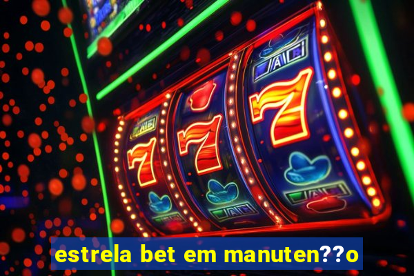 estrela bet em manuten??o