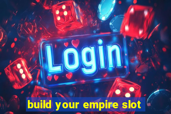 build your empire slot