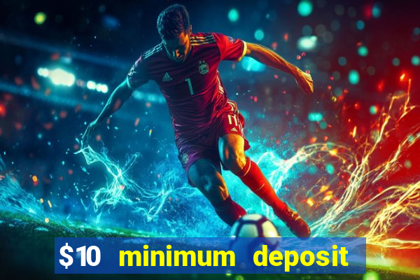 $10 minimum deposit casino nz 2022