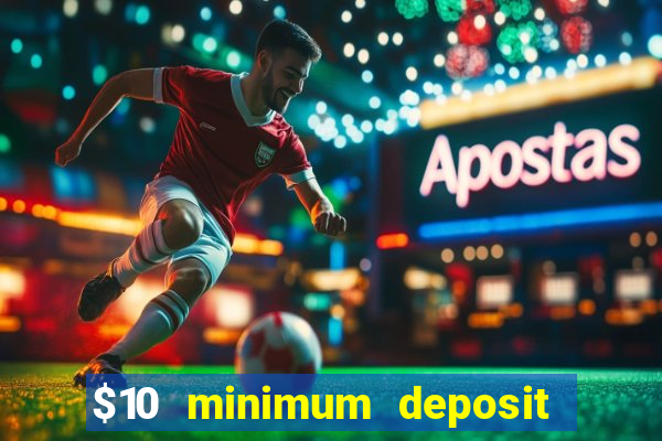 $10 minimum deposit casino nz 2022