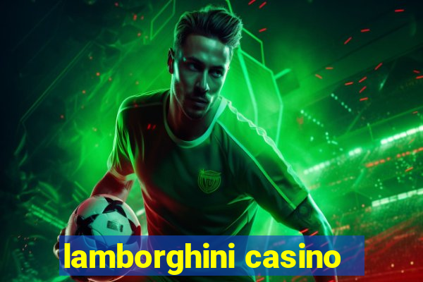 lamborghini casino