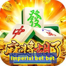 imperial bet bet