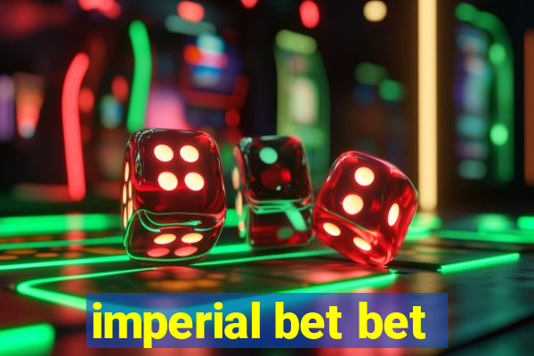 imperial bet bet