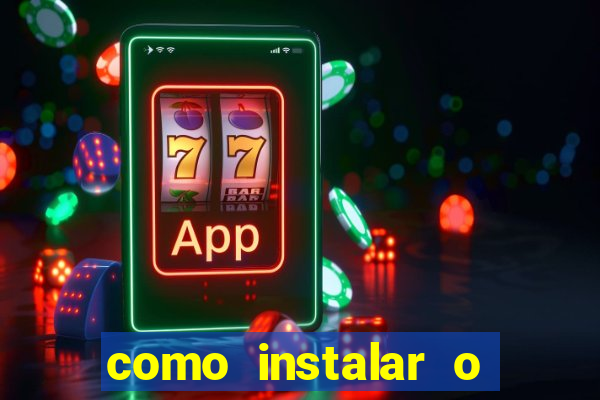 como instalar o jogo do tigrinho