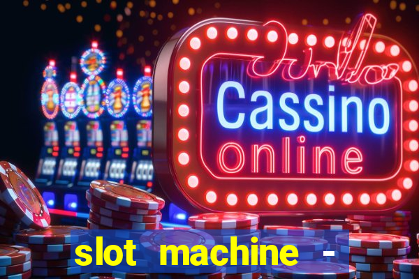 slot machine - free casino