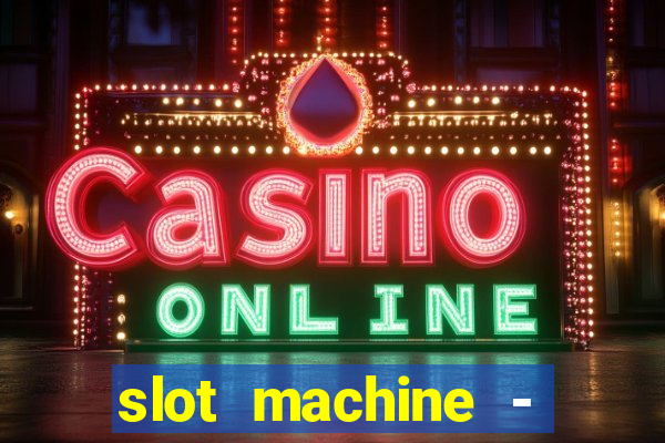 slot machine - free casino