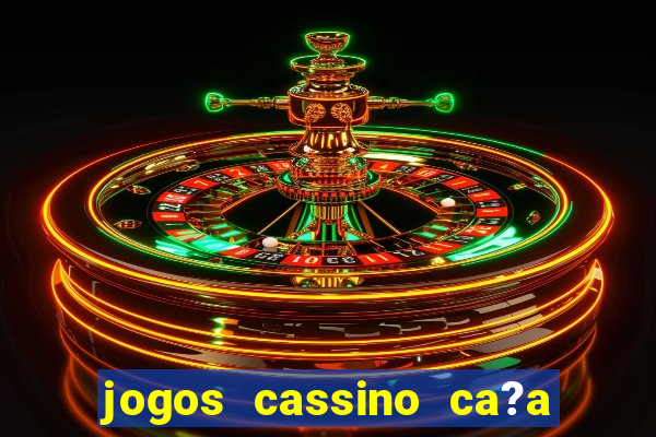 jogos cassino ca?a níqueis grátis