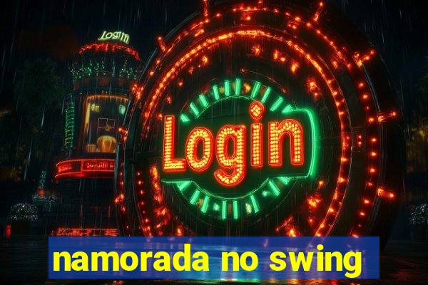 namorada no swing