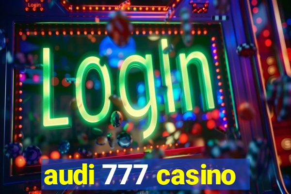 audi 777 casino