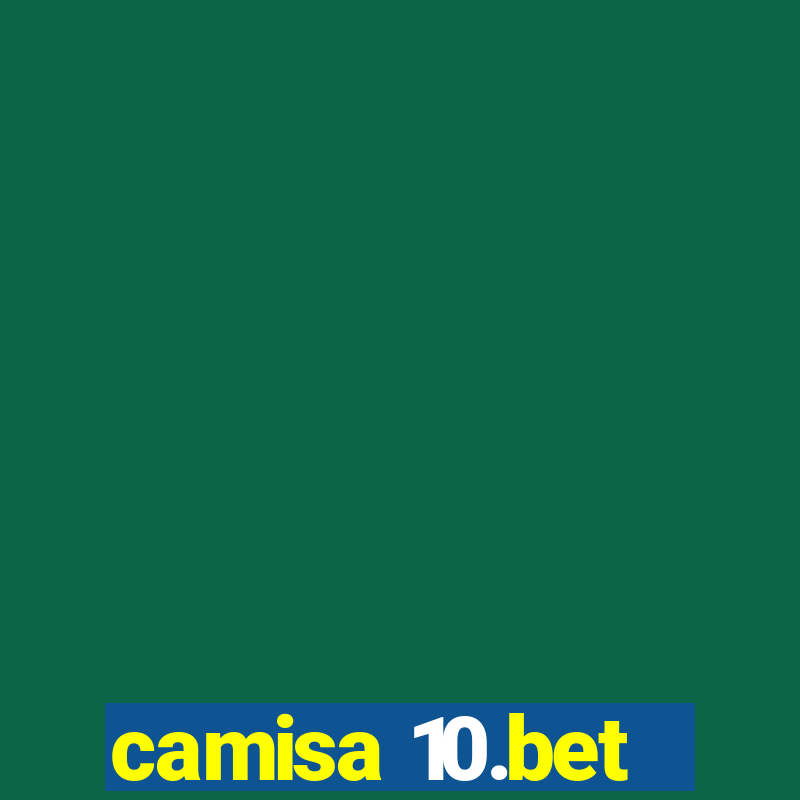 camisa 10.bet