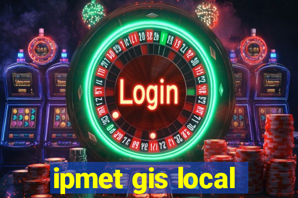 ipmet gis local