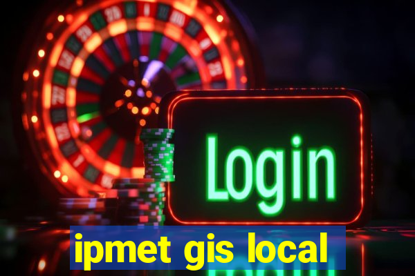 ipmet gis local