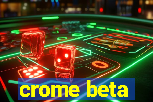 crome beta