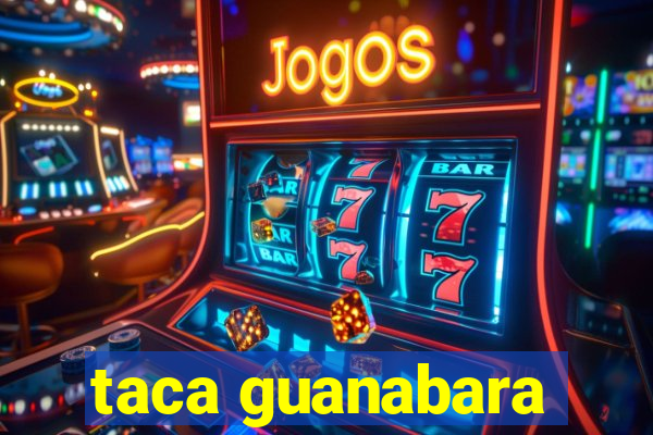 taca guanabara