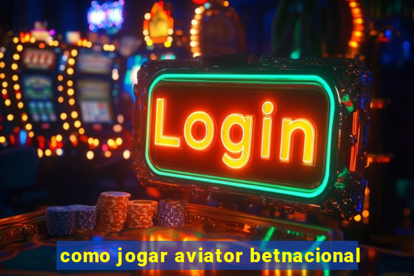 como jogar aviator betnacional