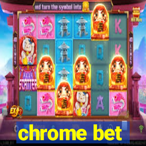 chrome bet