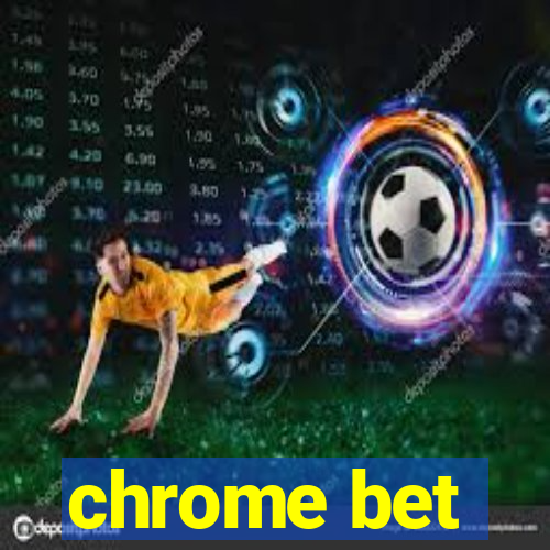 chrome bet