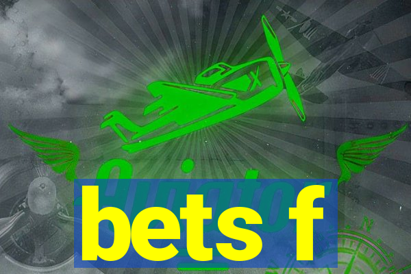 bets f