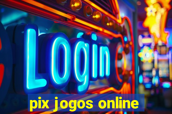 pix jogos online