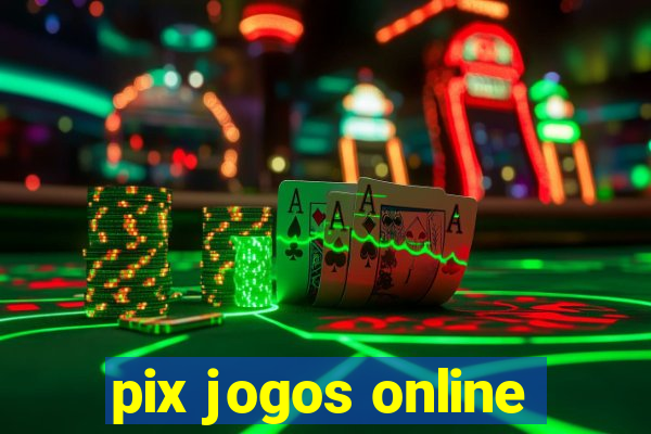 pix jogos online