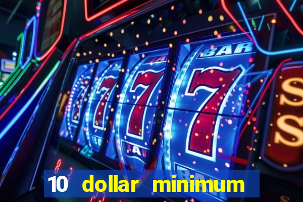 10 dollar minimum deposit casino usa