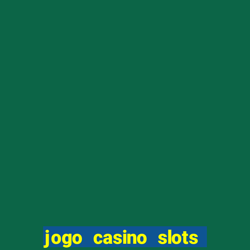 jogo casino slots paga mesmo