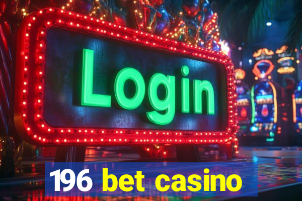 196 bet casino