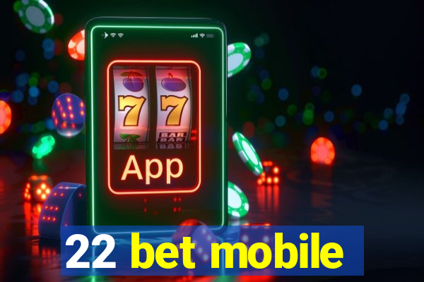 22 bet mobile