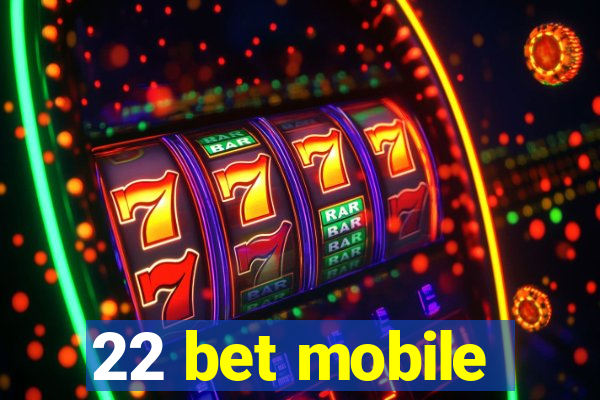 22 bet mobile