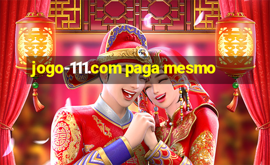 jogo-111.com paga mesmo