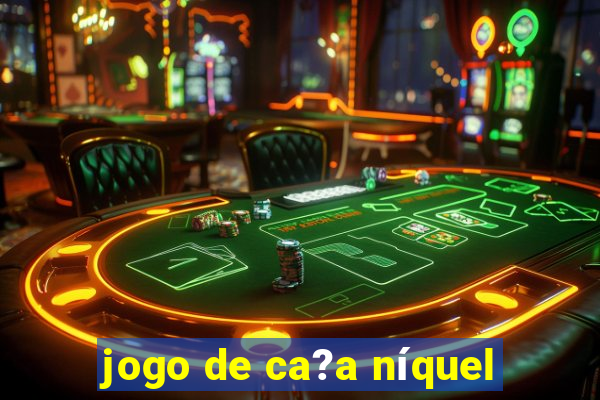 jogo de ca?a níquel