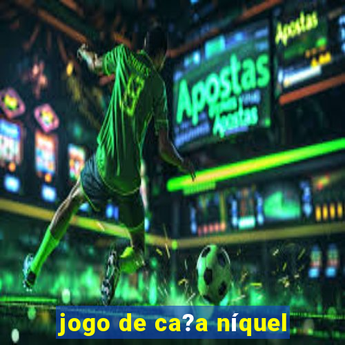 jogo de ca?a níquel