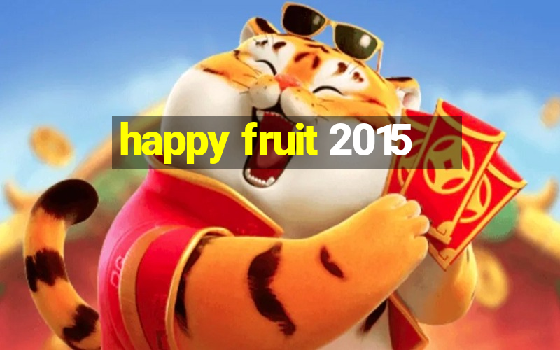 happy fruit 2015