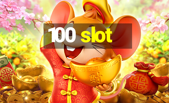 100 slot