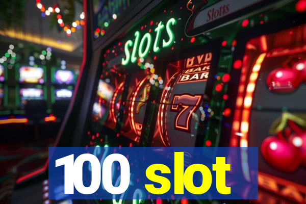 100 slot