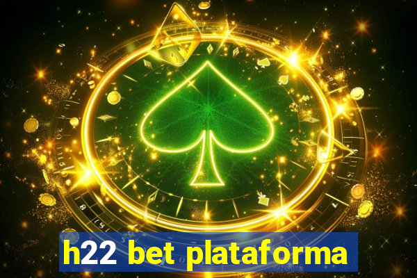 h22 bet plataforma