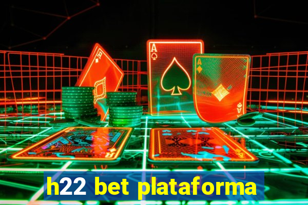 h22 bet plataforma