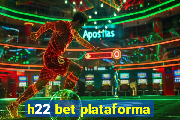 h22 bet plataforma