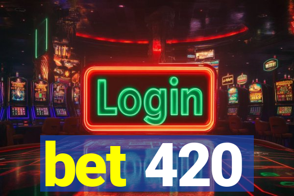 bet 420