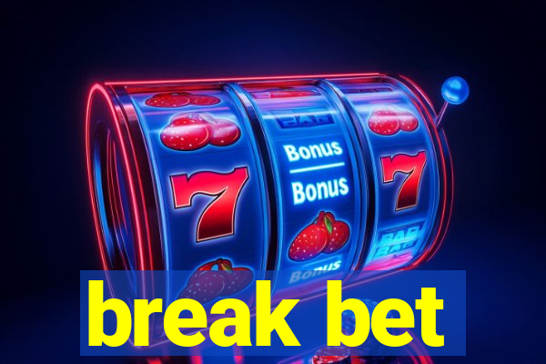 break bet