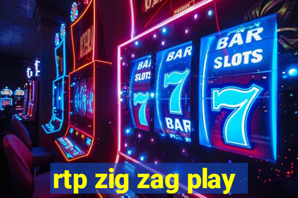 rtp zig zag play