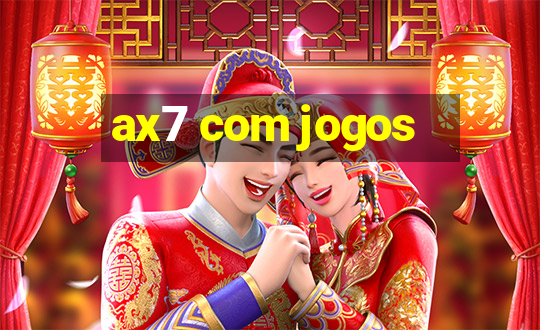 ax7 com jogos