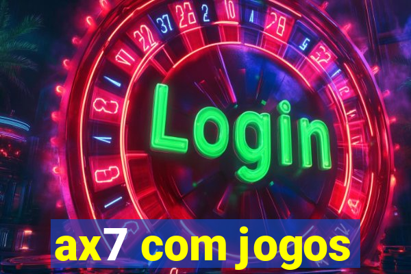 ax7 com jogos