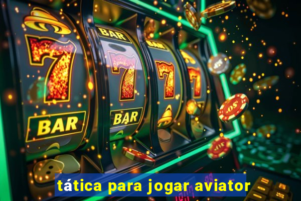 tática para jogar aviator