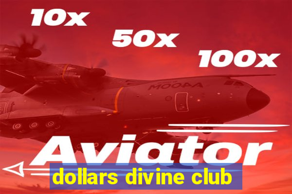 dollars divine club