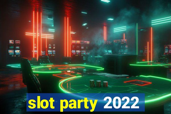 slot party 2022