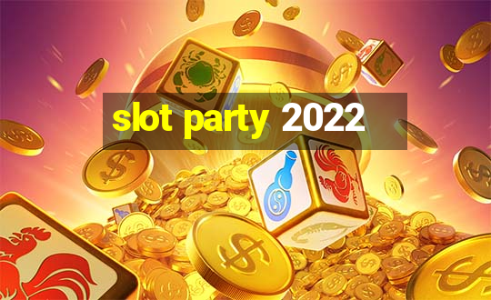 slot party 2022