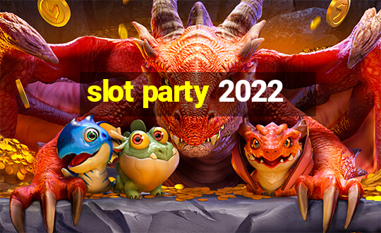 slot party 2022